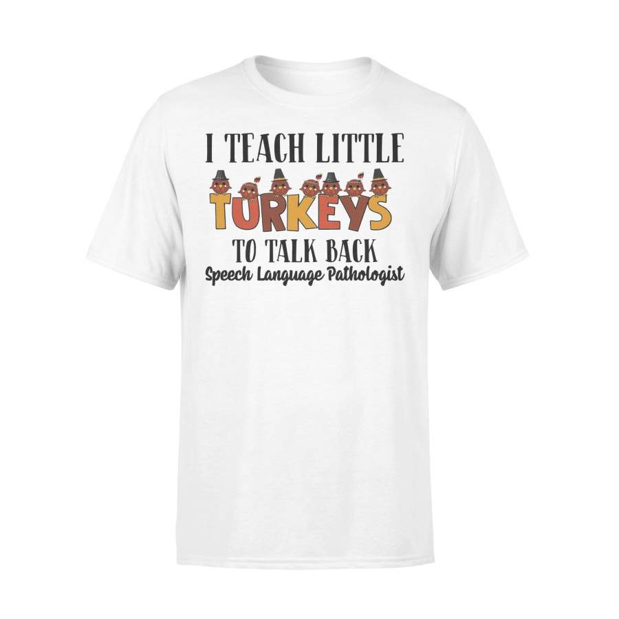 I Teach Little Turkeys To Talk Back Speech Language Pathologist T-shirt