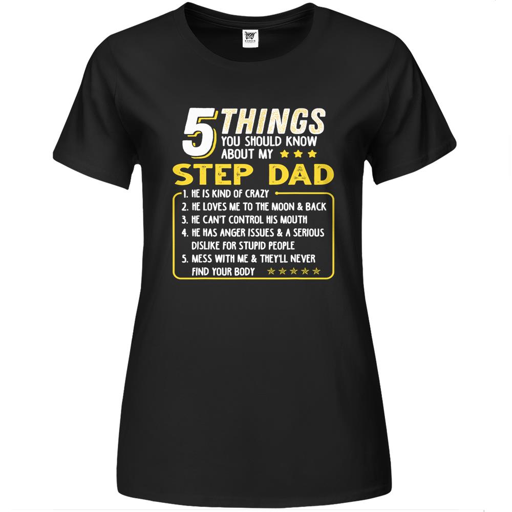 Step Dad Gift Father’S Day Gift 5 Things About Premium Womens Tshirts