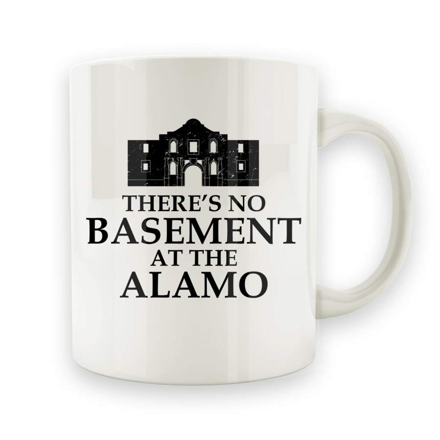 There’s No Basement At The Alamo – 15oz Mug