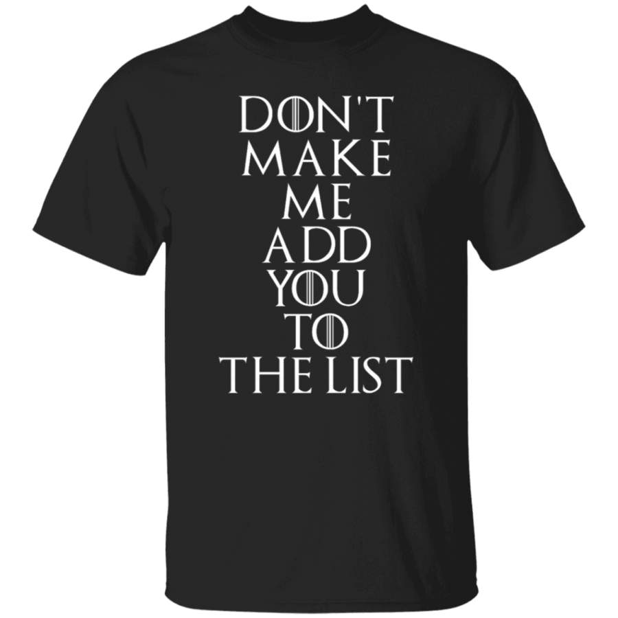 Don’t Make Me Add You To The List, Game of Thrones Fan Shirt