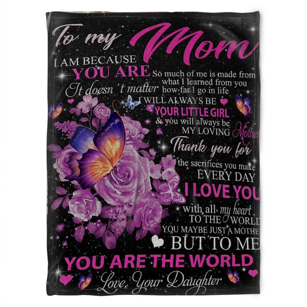 To My Mom Blanket, To The World You Maybe Just A Mother, Gift For Mom Family Home Decor Bedding Couch Sofa Soft And Comfy Cozy