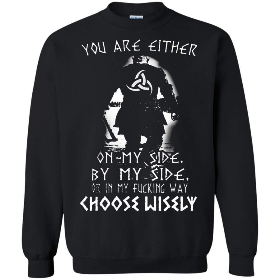 AGR Viking – You Are Either On My Side By My Side Sweatshirt