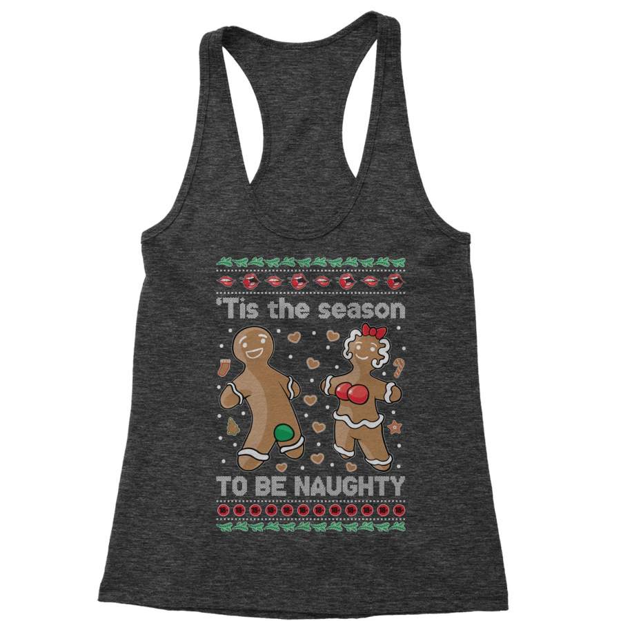 Tis The Season To Be Naughty Gingerbread Ugly Christmas Racerback Tank Top for Women