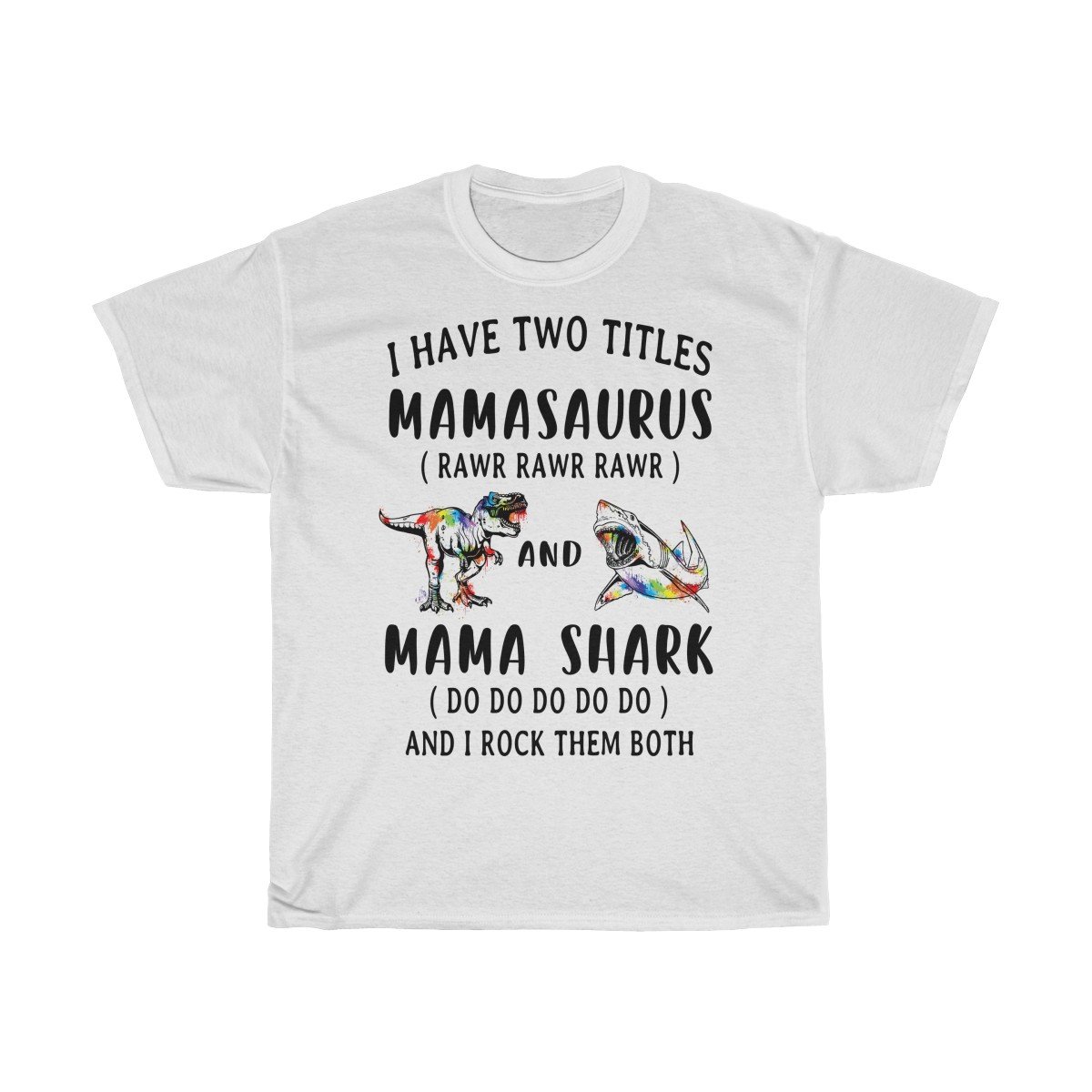 Mamasaurus and Mama Shark Rock them both Tshirt