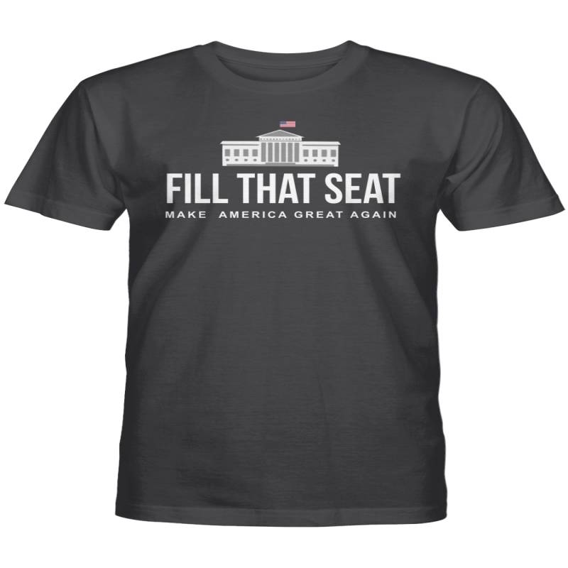Fill That Seat Shirt