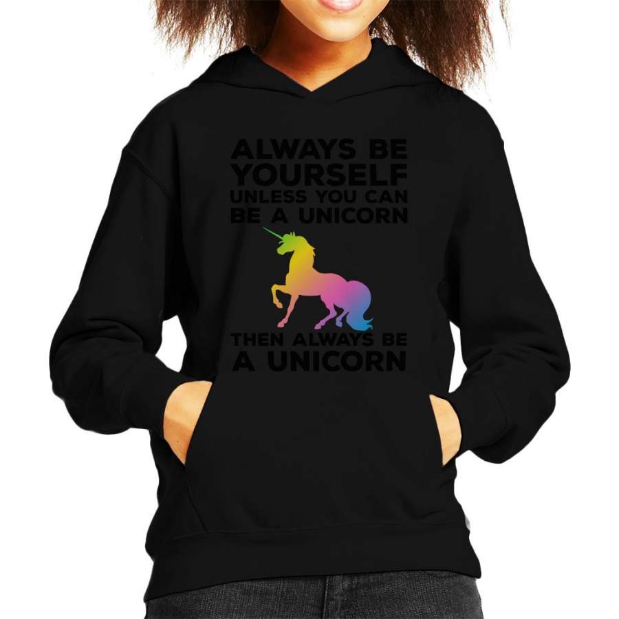 Always Be Yourself Unless You Can Be a Unicorn Kid’s Hooded Sweatshirt