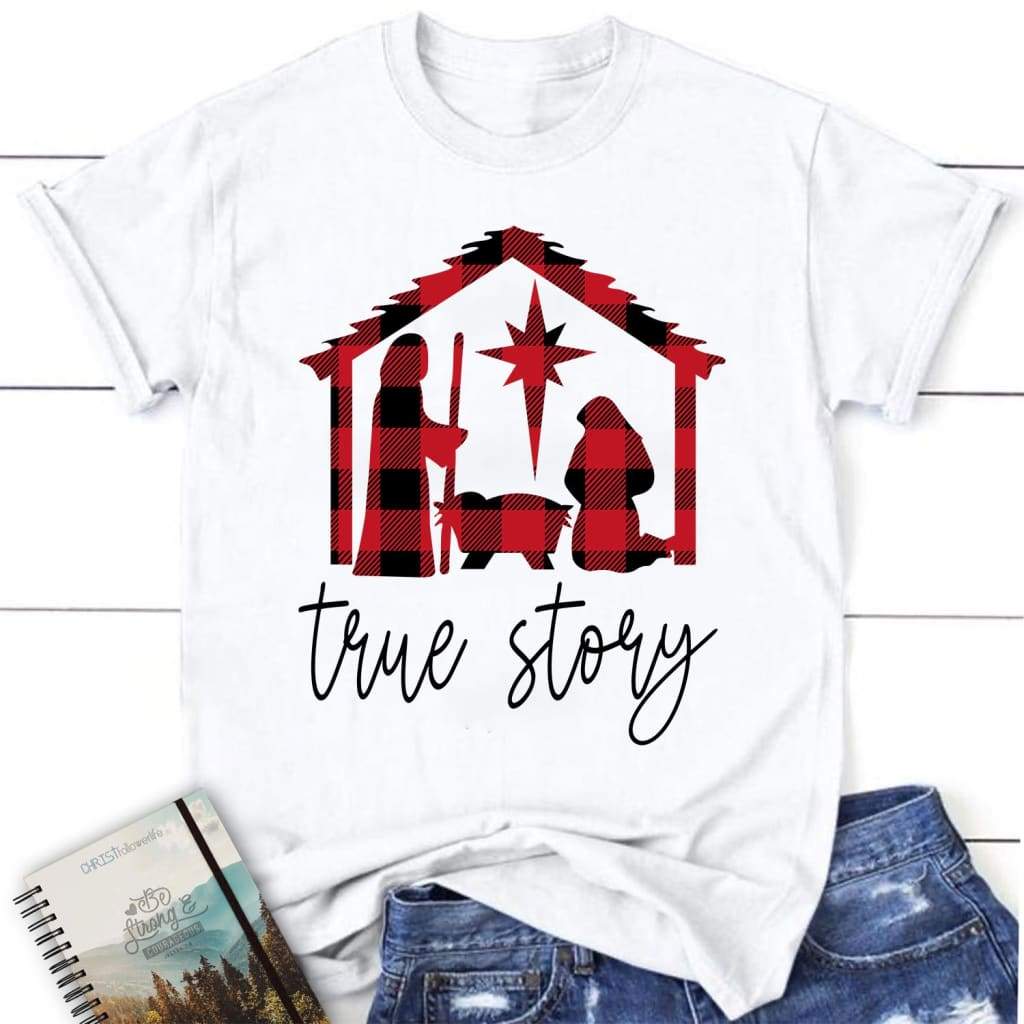 True Story Jesus Born In A Manger Women’S T-Shirt – Christian Christmas Shirts