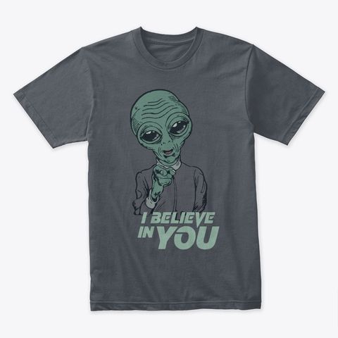 I Believe In You Shirt