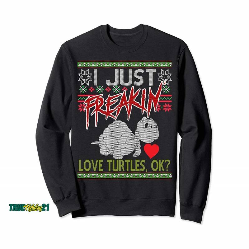 Ugly Christmas Herpetologist I Just Freaking Love Turtles Ok Sweatshirt