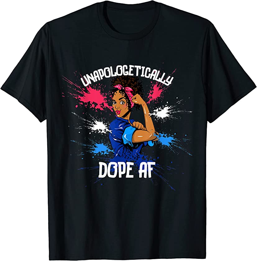 Unapologetically Dope AF Tshirt African American Woman T-Shirt