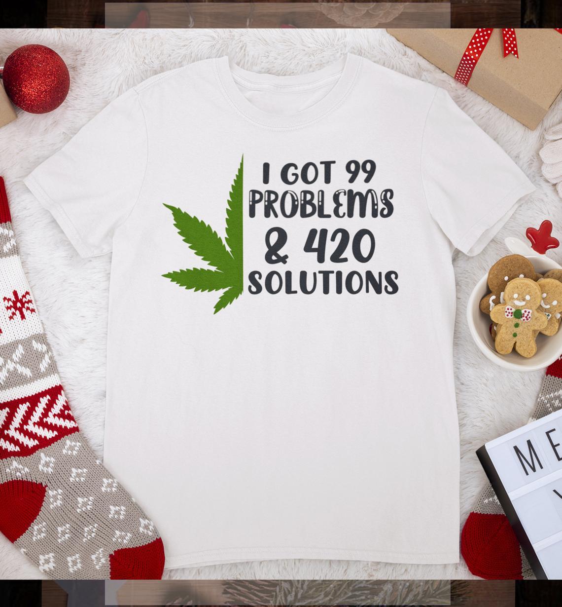 I Got 99 Problems And 420 Solution Weed Cannabis Leaf Standard/Premium T-Shirt Hoodie