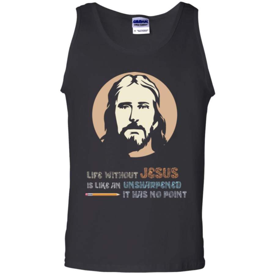 Christian T-shirt Life Without Jesus Is Like An Unsharpened - DaisyFaith