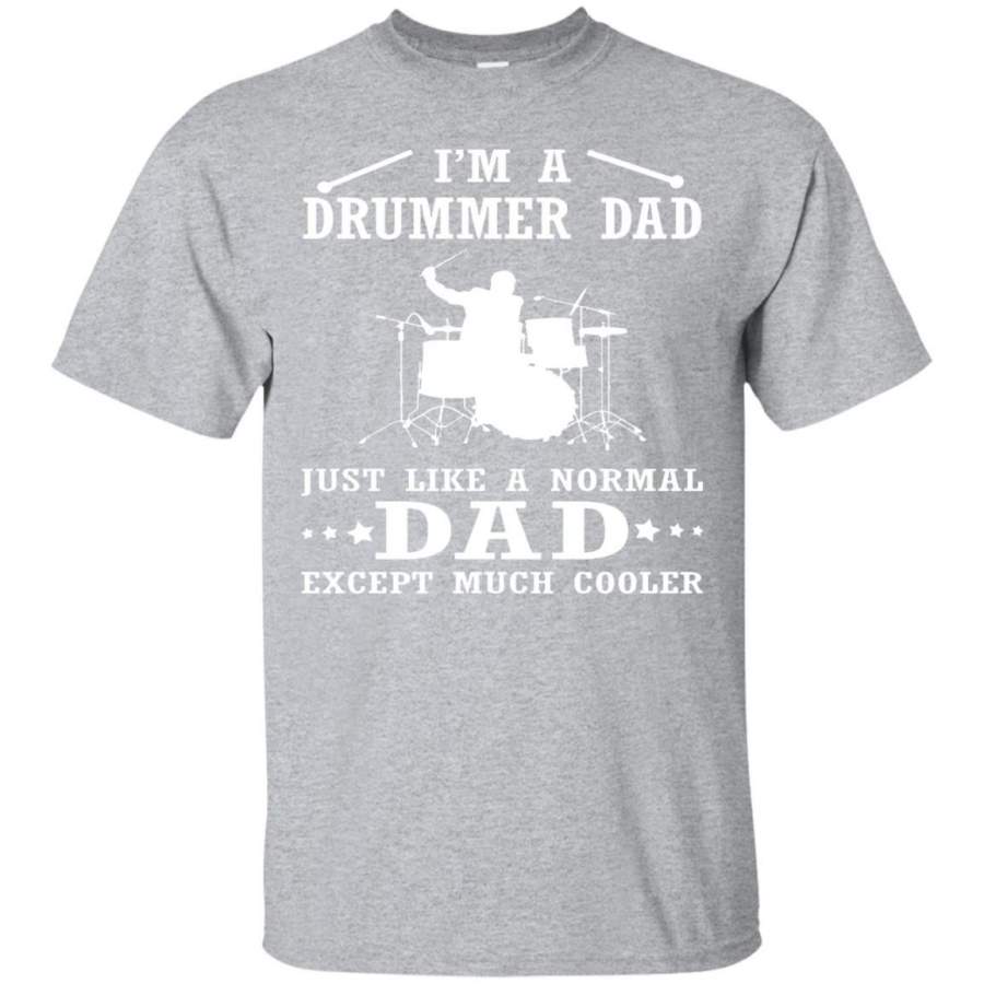 AGR Drummer Dad t shirt Just like a normal Dad except much