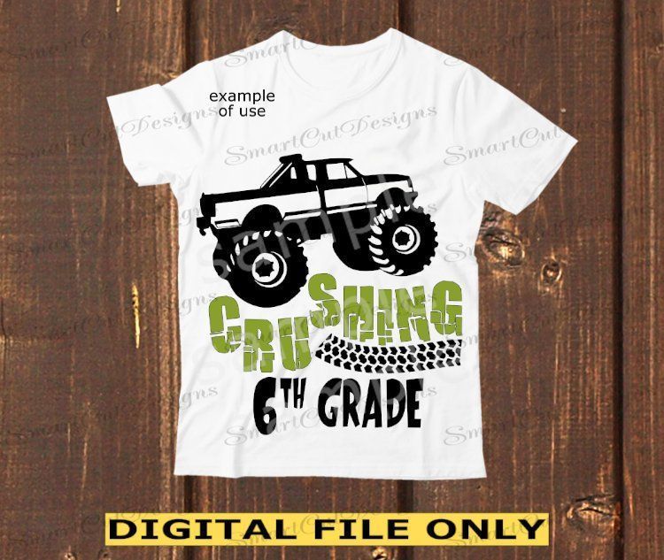 6Th Grade Svg Crushing 6Th Grade Svg 6Th Grade Monster Truck Shirt