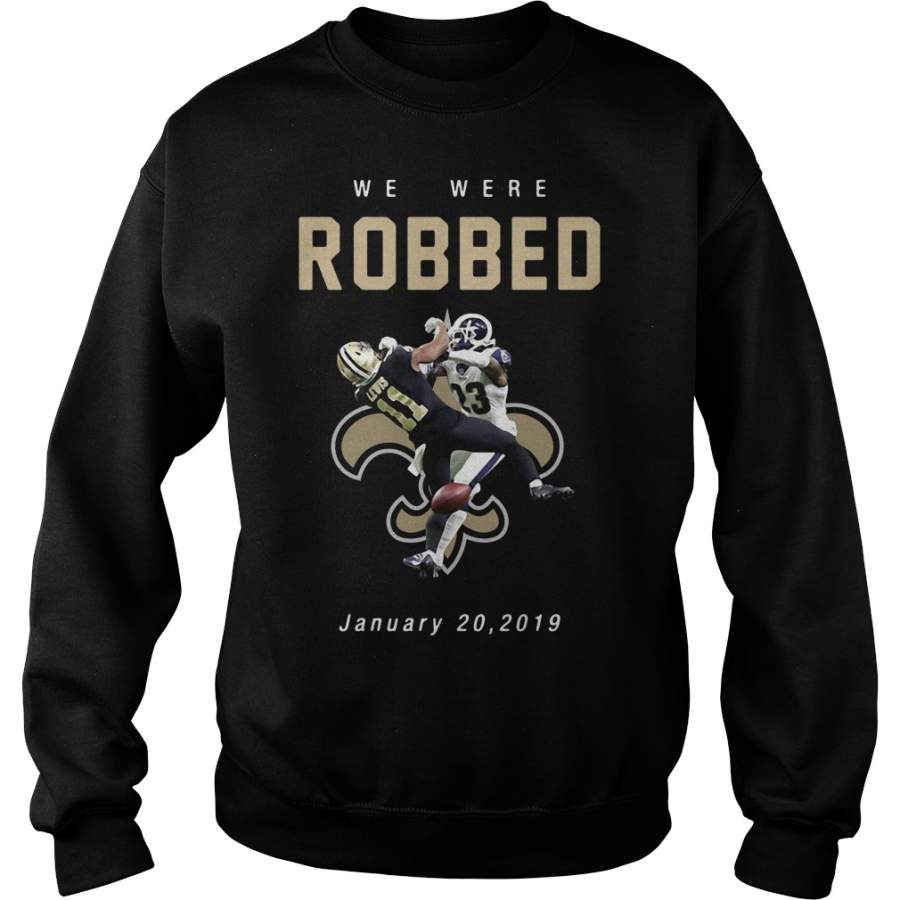 New Orleans Saints We were Robbed January 20 2019 – Sweatshirt