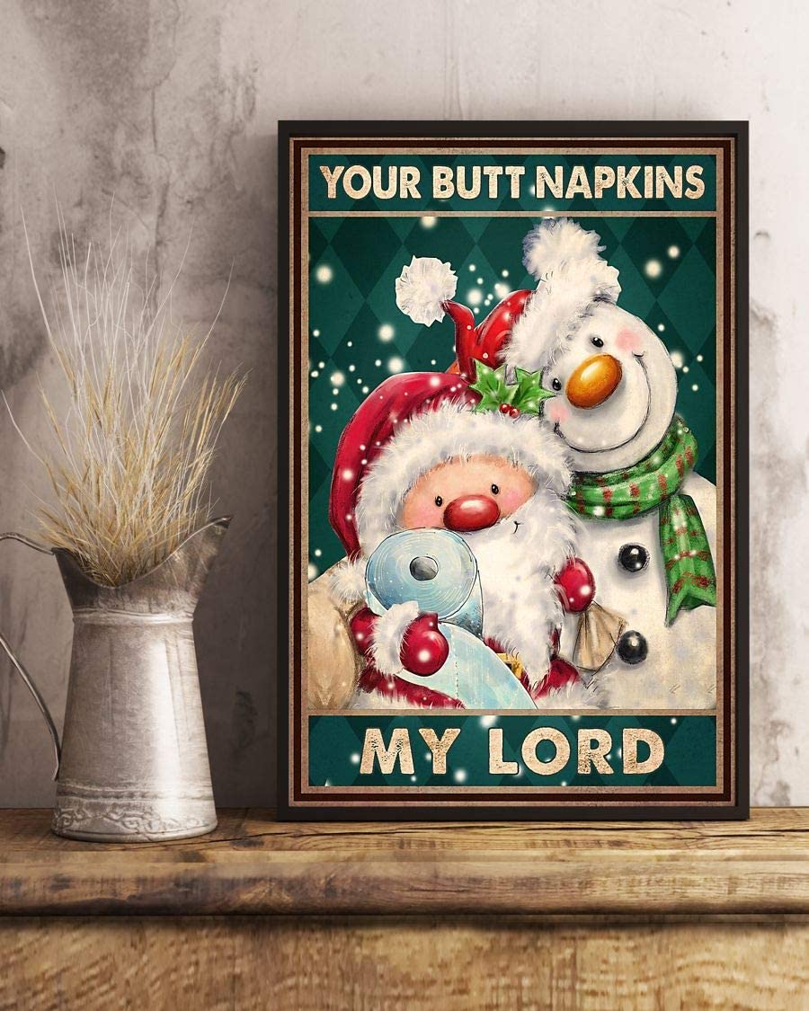 Your Butt Napkins My Lord Snow Man Santa Christmas Poster Perfect Ideas On Xmas Birthday Home Decor