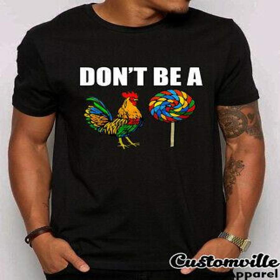 ? Don?¡¥t Be A Cock Sucker Funny T Shirt Chicken Lollipop Rooster dont shirt