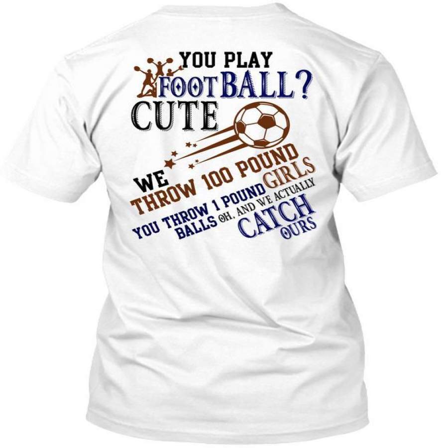 You Play Football Cute T Shirt, I Love Football T Shirt