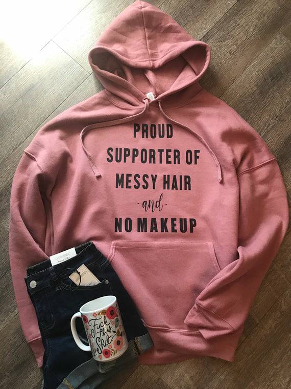 Proud Supporter Of Messy Hair And No Make Up Gift Standard Hoodie