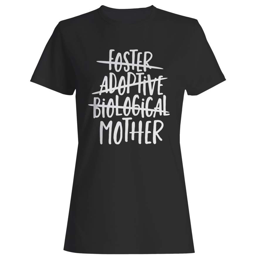 Foster Adoptive Biological Mother Woman’s T-Shirt