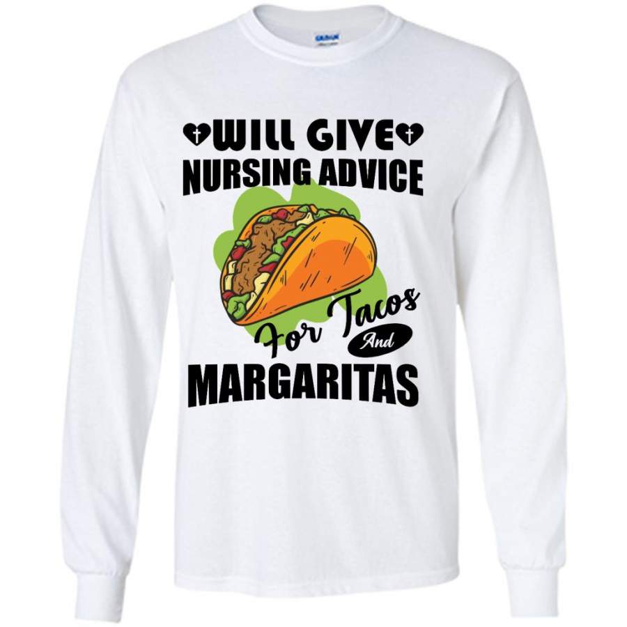 Will Give Nursing Advice For Tacos And Margaritas (w) – Gildan Long Sleeve Shirt