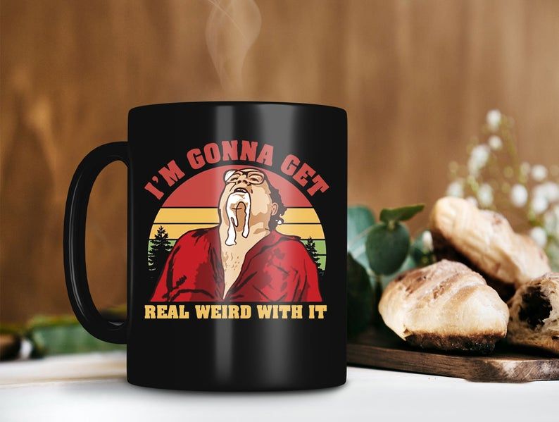 Black Mug Retro Vintage I’m Gonna Get Real Weird With It Mug It’s Always Sunny in Philadelphia Mug Premium Sublime Ceramic Coffee Mug H99