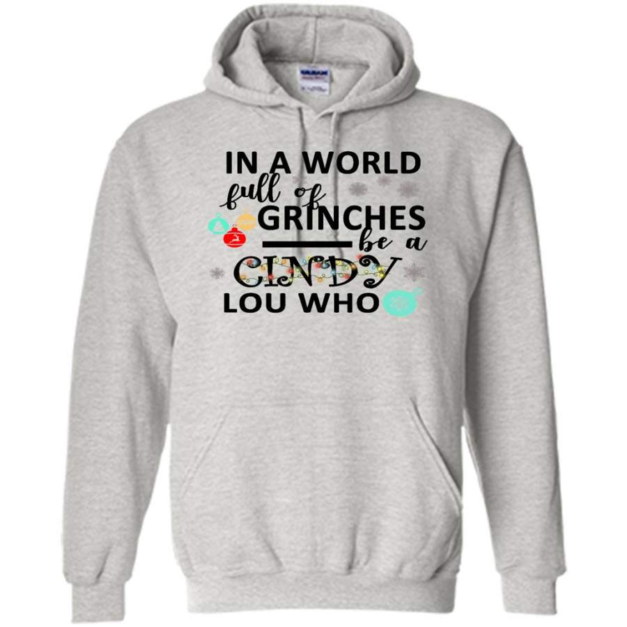 In a World Full Of Grinches Be a Cindy Lou Who Christmas, B – Gildan Heavy Blend Hoodie