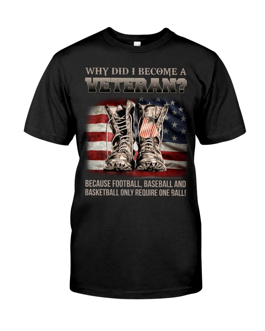 Why Did I Become A Veteran Unisex T Shirt | Full Size | Adult | Black | H5291