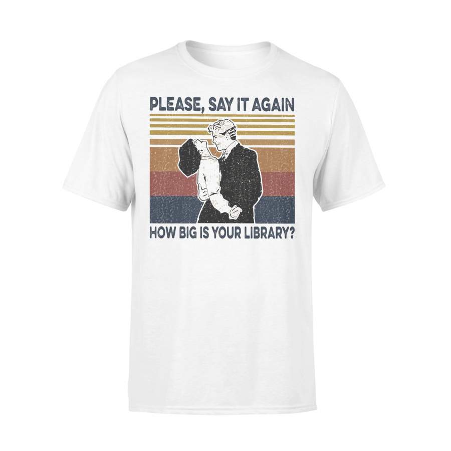 Please Say It Again How Big Is Your Library Vintage Retro T-shirt