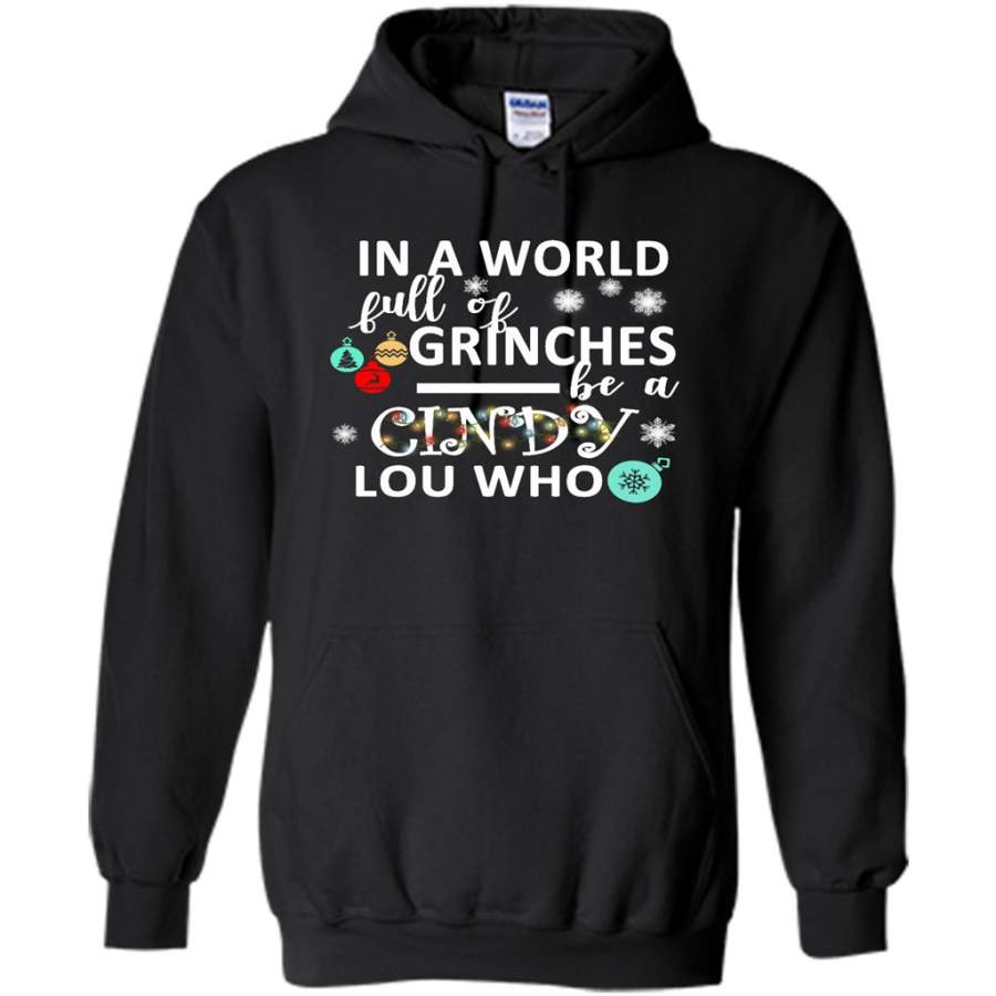 In a World Full Of Grinches Be a Cindy Lou Who Christmas, W – Gildan Heavy Blend Hoodie