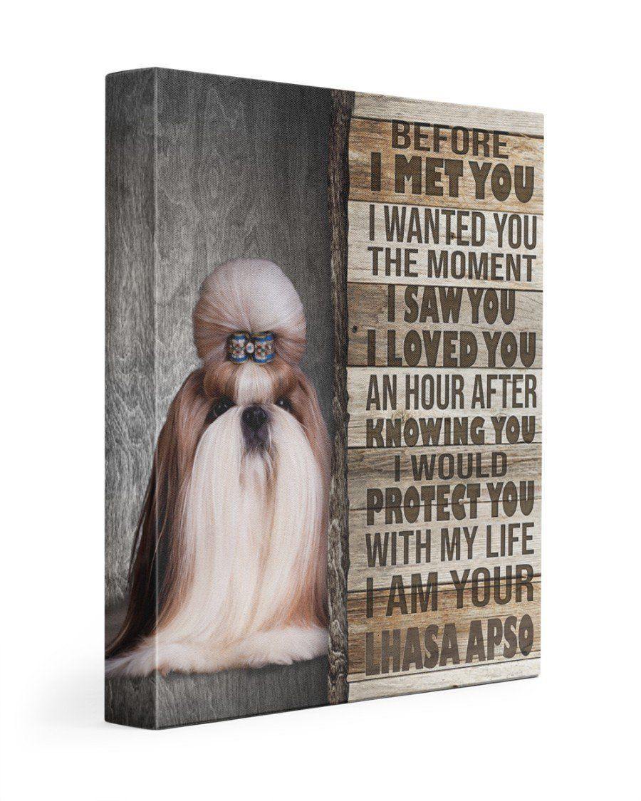 Before I Met You I Wanted You The Moment Giving Lhasa Apso Lovers – Home Decor – Matte Canvas