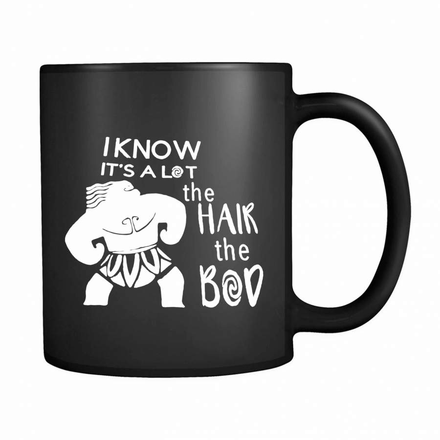 I Know It’s A Lot The Hair The Bod 11oz Mug