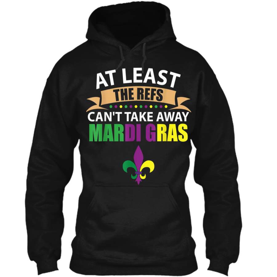 The Refs Can’t Take Away Mardi Gras Funny Football  Pullover Hoodie 8 oz