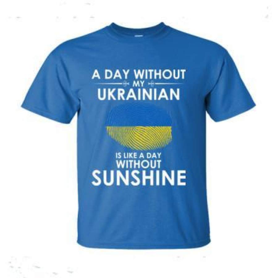 AGR A Day Without My Ukrainian Is Like A Day Without Sunshine – Ultra-Cotton T-Shirt