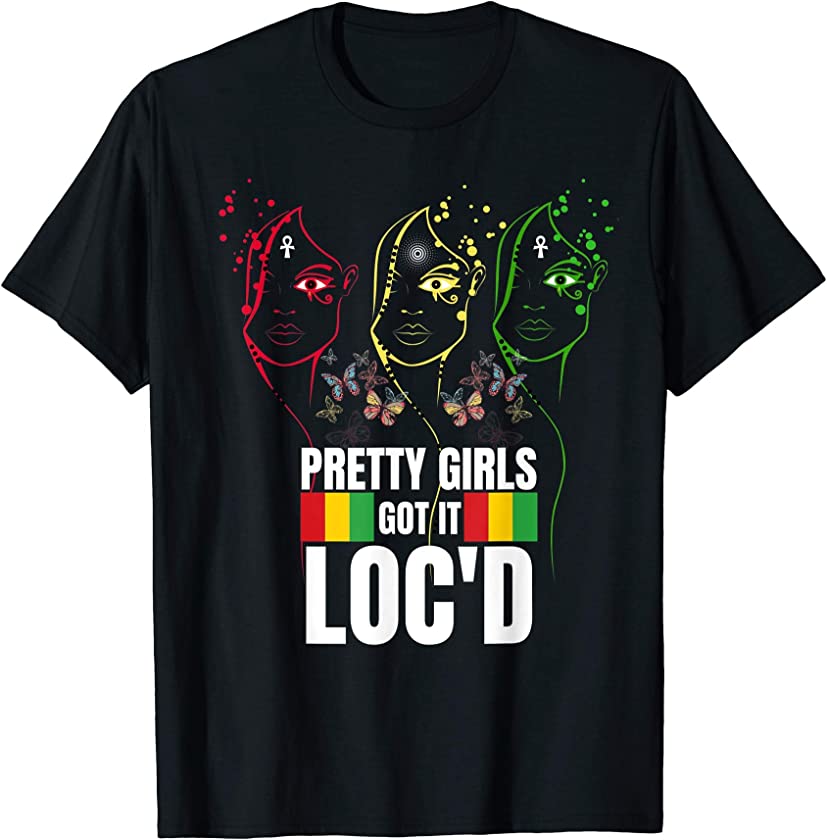 Pretty Girls Got It Loc’d -Afro Hair Lover Melanin Dreadlock T-Shirt