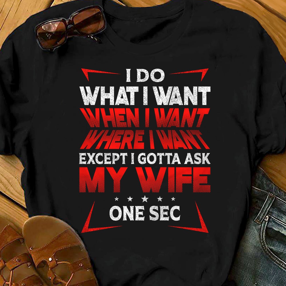 Couple Husband Wife I Do What I Want T Shirt TID DB249 81O36