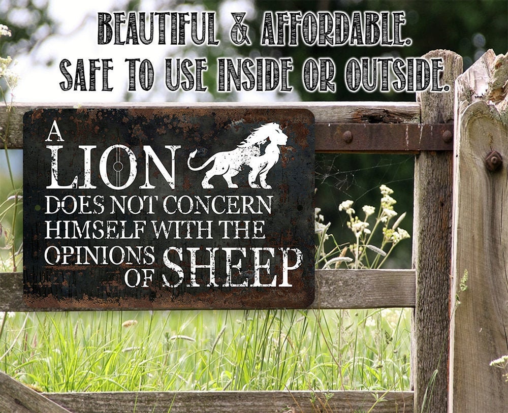 A Lion Doesn’t Concern Himself with the Opinions of Sheep-8″ x 12″ or 12″ x 18″ Use Indoor/Outdoor – Aluminum Tin Awesome Metal Poster