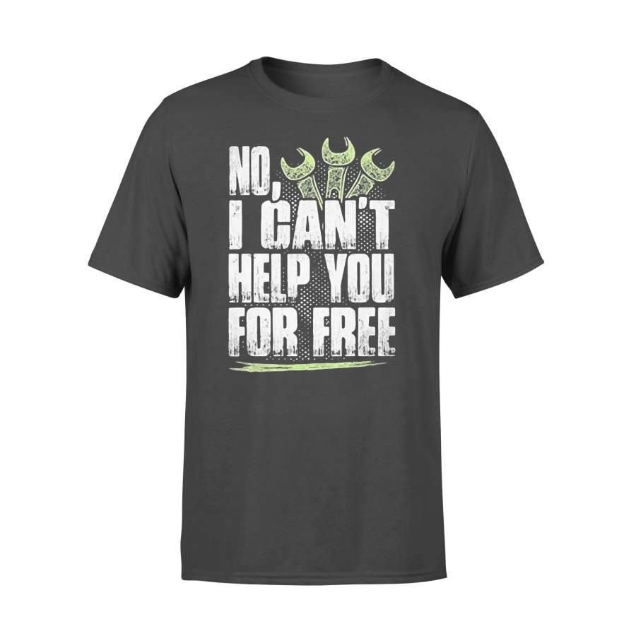 Mechanic No I Can’t Help You For Free T-shirt