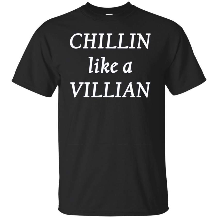 AGR Chillin Like A Villian Tshirt Chillin Tshirt