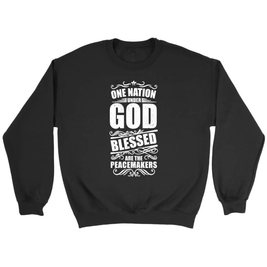 One nation under God blessed are the peacemakers sweatshirt