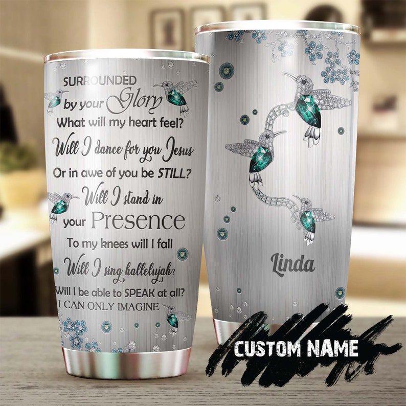 Surrounded By Your Glory Faith Hummingbird Jewelry Style Personalized Tumbler-Birthday Christmas Gift For Jesus Lover Catholic Christians