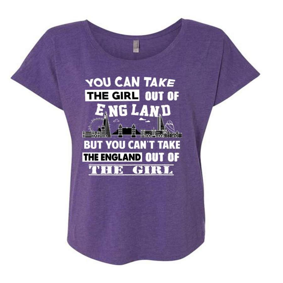 You Can Take The Girl Out Of England T Shirt, I Love My Life T Shirt, Cool Shirt (Ladies’ Triblend Dolman Sleeve)