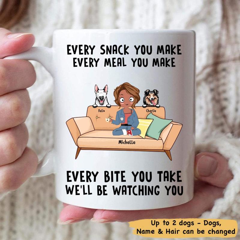 Every Snack You Make, Funny Custom Mug, Personalized Gifts For Dog Lovers