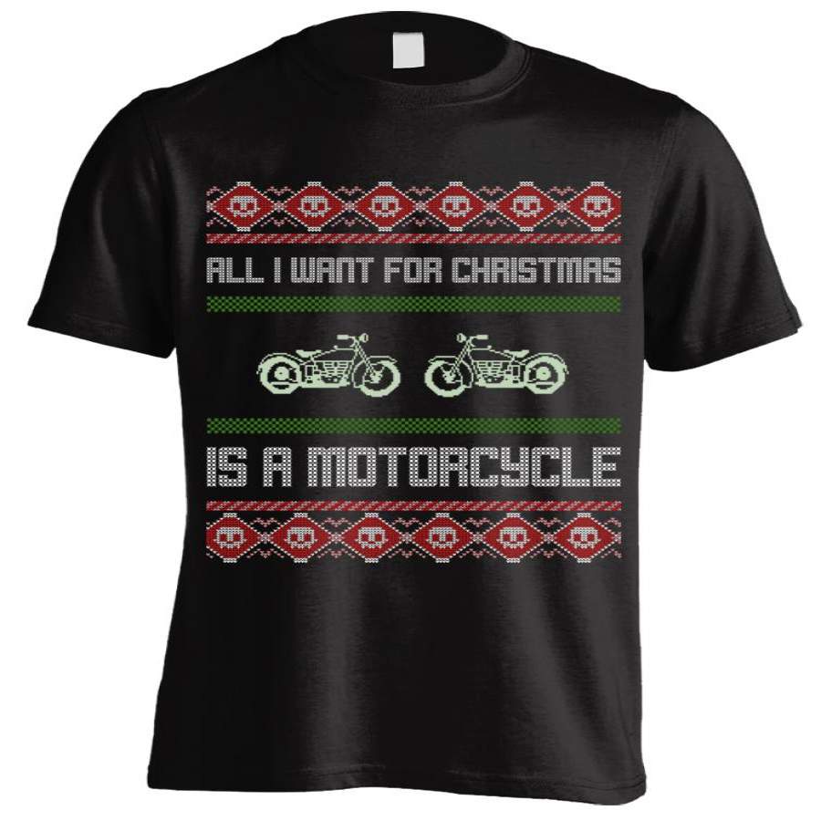 All I Want For Christmas Is A Motorcycle Biker’s Ugly Christmas T-shirt