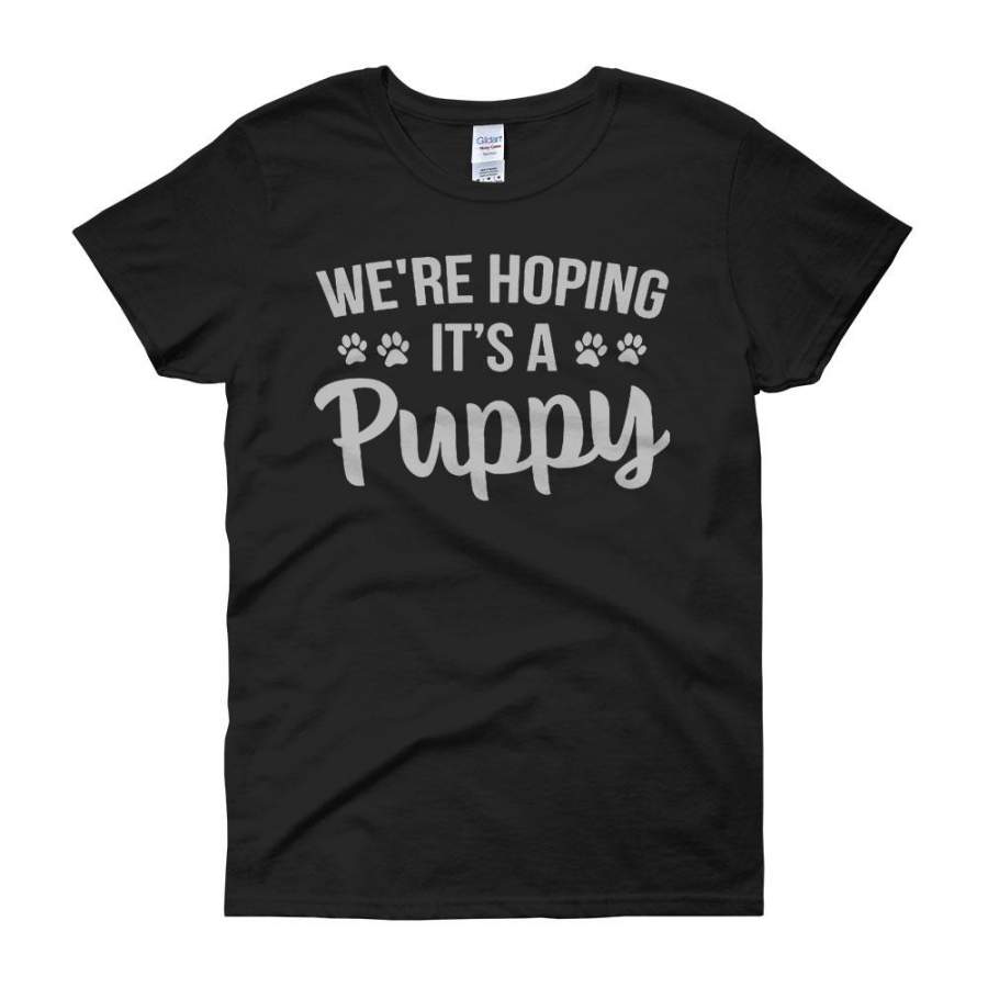 We’Re Hoping It’S A Puppy Women’S T Shirt