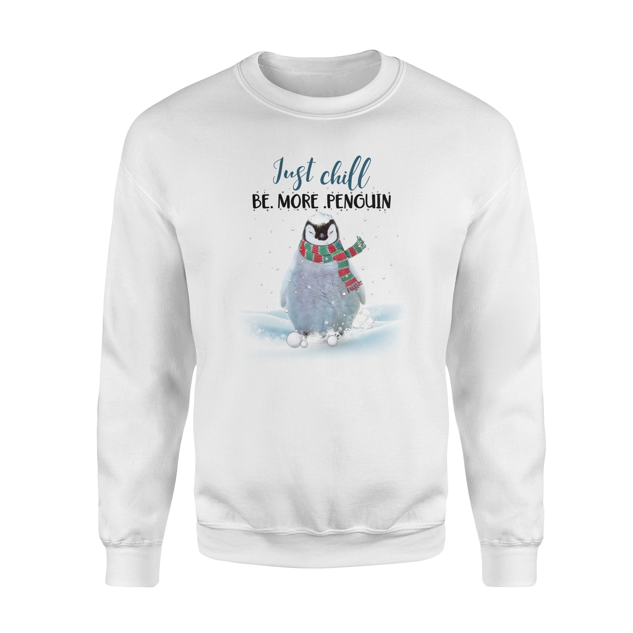 Just chill be more penguin –  Standard Crew Neck Sweatshirt, Gift for you, gift for her, gift for him, gift for penguin lover