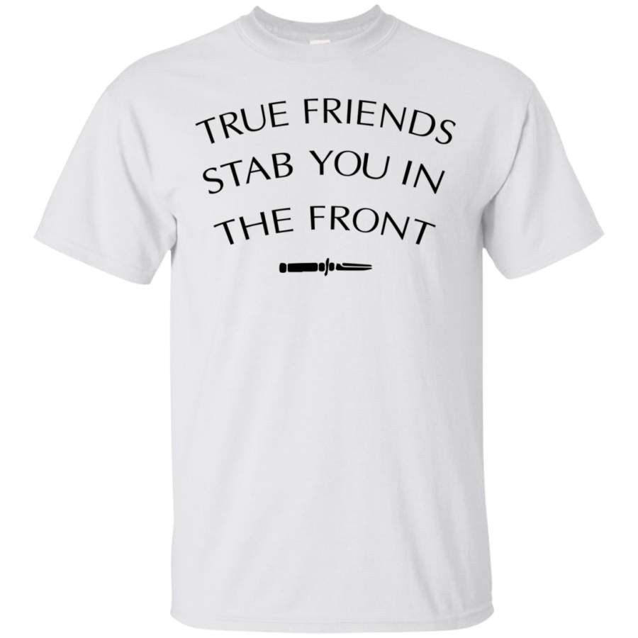 AGR True Friends Stab You In The Front Shirt, Hoodie, Tank