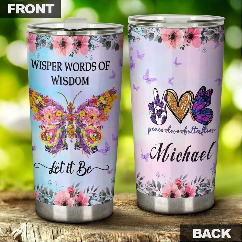 Butterfly Let It Be Words Of Wisdom Peace Love Butterfly Personalized Tumbler-Birthday Gift Christmas Gift For Butterfly Lover For Her