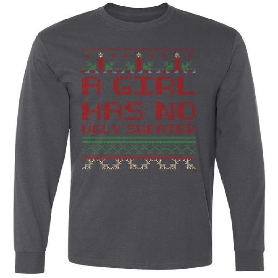 A Girl Has No Ugly Sweater Funny Christmas Long Sleeve Shirt