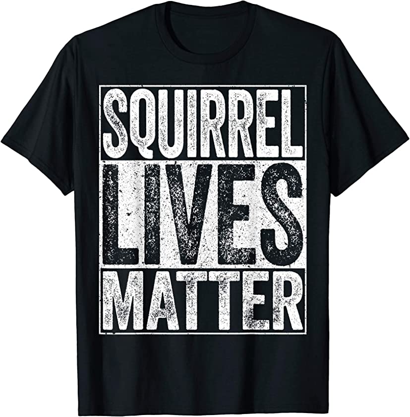 Squirrel Lives Matter T-Shirt Animal Lover Gift T-Shirt